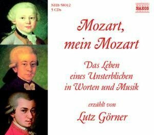 Mozart, mein Mozart: Das Leben eines Unsterblichen in Worten und Musik: Das Leben eines Unsterblichen in Worten und Musik. DDD