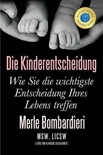 Die Kinderentscheidung: Wie Sie die wichtigste Entscheidung Ihres Lebens treffen