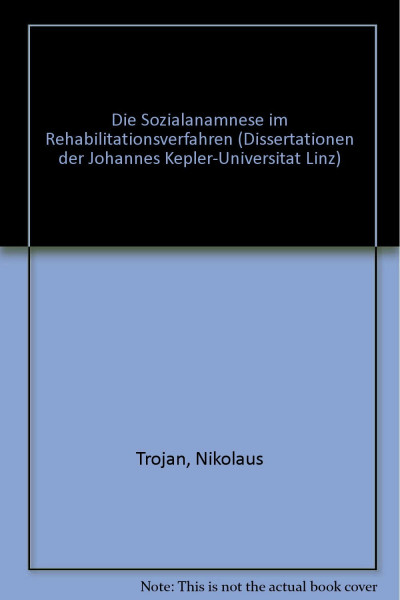 Die Sozialanamnese im Rehabilitationsverfahren Reihe:Dissertationen der Johannes-Kepler-Universität 22,