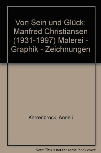 Von Sein und Glück: Manfred Christiansen (1931-1997) Malerei - Graphik - Zeichnungen