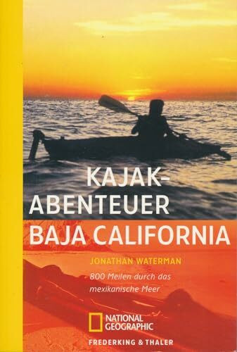 Sierra, Bd.76, Kajak-Abenteuer Baja California: 800 Meilen durch das mexikanische Meer (Sierra bei Frederking & Thaler)