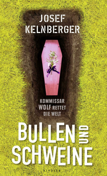 Bullen und Schweine: Kommissar Wolf rettet die Welt (Ein Fall für Kommissar Wolf, Band 1)