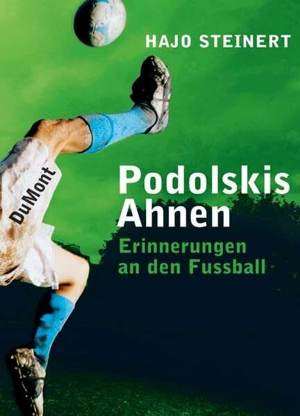 Podolskis Ahnen: Erinnerungen an den Fußball