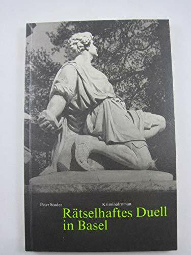 Rätselhaftes Duell in Basel. Kriminalroman