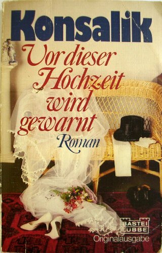 Vor dieser Hochzeit wird gewarnt (Allgemeine Reihe. Bastei Lübbe Taschenbücher)