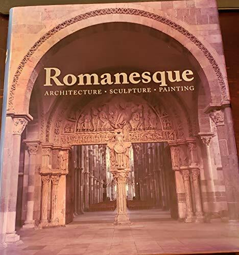 Romanesque: Architecture, Sculpture, Painting