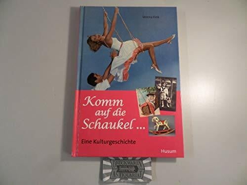 Komm auf die Schaukel ... - Eine Kulturgeschichte