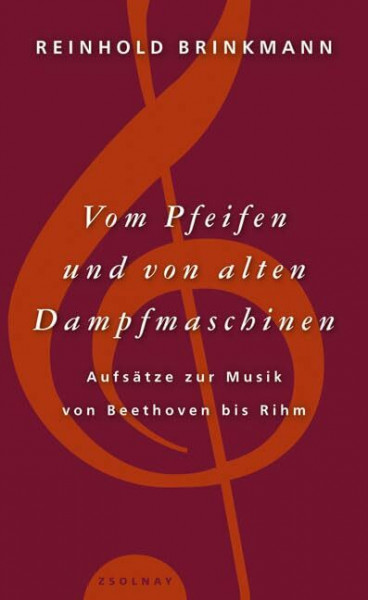 Vom Pfeifen und von alten Dampfmaschinen: Essays zur Musik