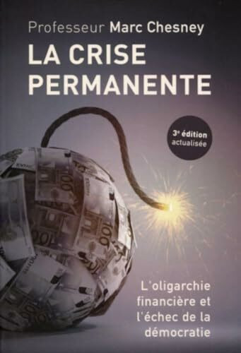 La crise permanente: L'oligarchie financière et l'échec de la démocratie