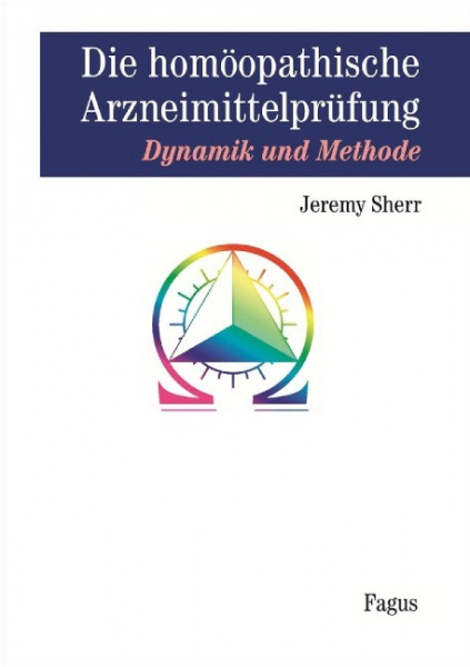 Die homöopathische Arzneimittel-Prüfung, Dynamik und Methode