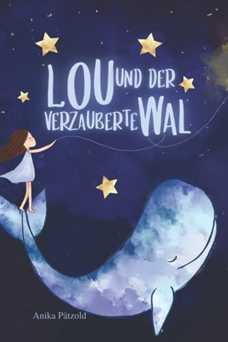 Lou und der verzauberte Wal: Magische Geschichten für Mädchen über die Weisheit des Herzens