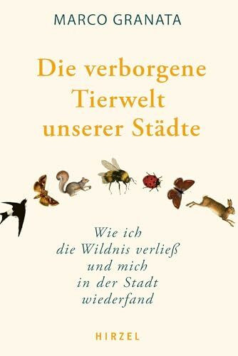 Die verborgene Tierwelt unserer Städte: Wie ich die Wildnis verließ und mich in der Stadt wiederfand