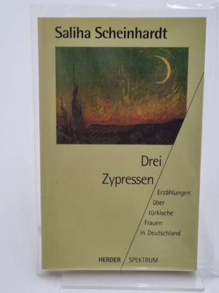 Drei Zypressen: Erzählungen über türkische Frauen in Deutschland (Herder Spektrum)