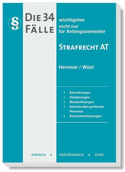 20900 - Die 34 wichtigsten Fälle für Anfangssemester / Strafrecht AT (Skripten - Strafrecht)