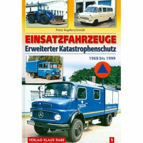 Einsatzfahrzeuge Bd. 5: Erweiterter Katastrophenschutz, 1968 -1999