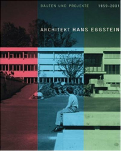 Architekt Hans Eggstein: Bauten und Projekte: Eine Werkdokumentation