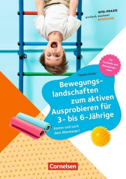 Bewegungslandschaften zum aktiven Ausprobieren für 3- bis 6-Jährige
