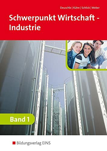 Schwerpunkt Wirtschaft - Industrie nach Ausbildungsjahren für Baden-Württemberg: Band 1 Schulbuch