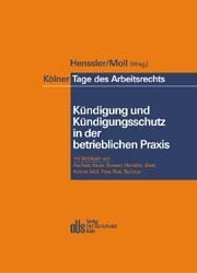 Kölner Tage des Arbeitsrechts. Kündigung und Kündigungsschutz in der betrieblichen Praxis