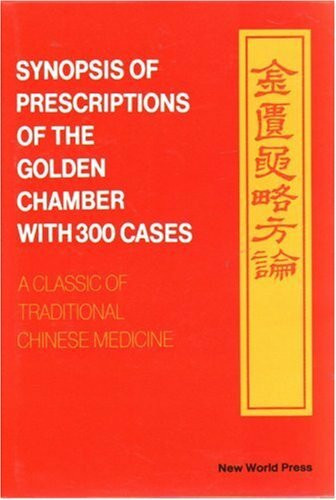 Synopsis of Prescriptions of the Golden Chamber with 300 Cases: Classic of Traditional Chinese Medicine