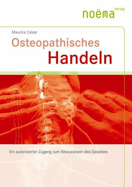 Osteopathisches Handeln: Ein autorisierter Zugang zum Bewusstsein des Gewebes