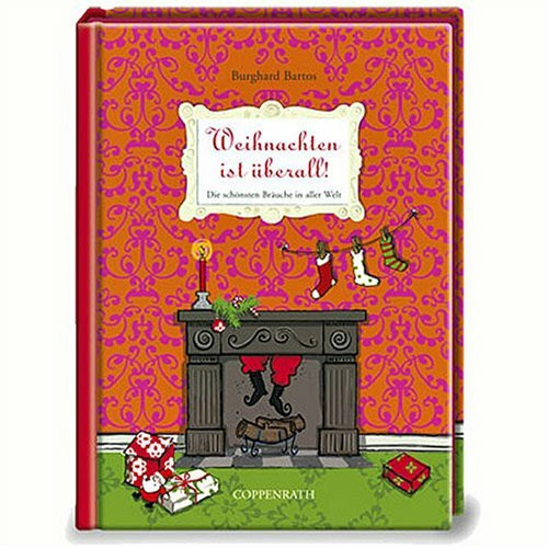 Weihnachten ist überall!: Die schönsten Bräuche in aller Welt (Erwachsenengeschenkbuch)