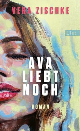 Ava liebt noch: Roman | SPIEGEL-Bestseller: Der ungewöhnlichste und schönste Liebesroman des Jahres