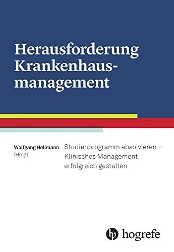 Herausforderung Krankenhausmanagement: Studienprogramm absolvieren - Klinisches Management erfolgreich gestalten