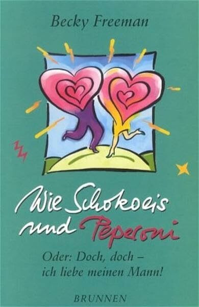 Wie Schokoeis und Peperoni: Oder: Doch, doch - ich liebe meinen Mann! (ABCteam-Paperback - Brunnen)