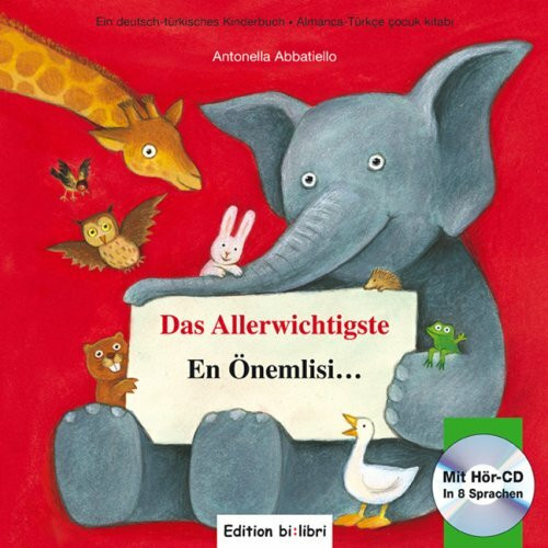 Das Allerwichtigste /En Önemlisi…: Ein deutsch-türkisches Kinderbuch /Almanca-Türkçe çocuk kitabı