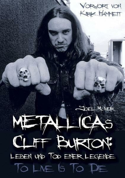 Metallicas Cliff Burton: Leben und Tod einer Legende: To Live Is To Die