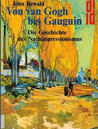 Von van Gogh bis Gauguin. Die Geschichte des Nachimpressionismus