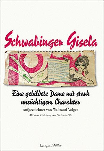 Schwabinger Gisela: Eine gebildete Dame mit stark unzüchtigem Charakter