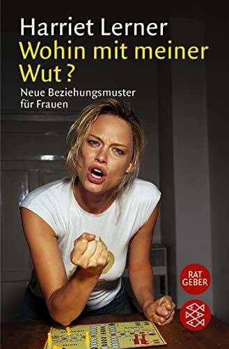 Wohin mit meiner Wut?: Neue Beziehungsmuster für Frauen