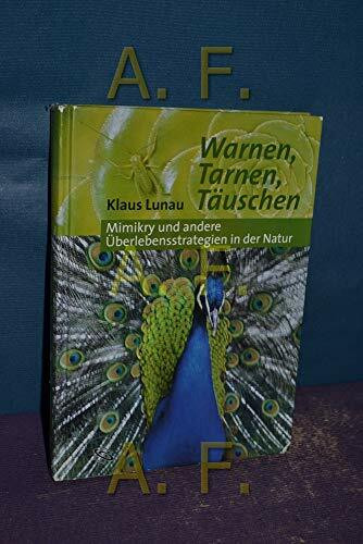 Warnen, Tarnen, Täuschen: Mimikry und andere Überlebensstrategien in der Natur