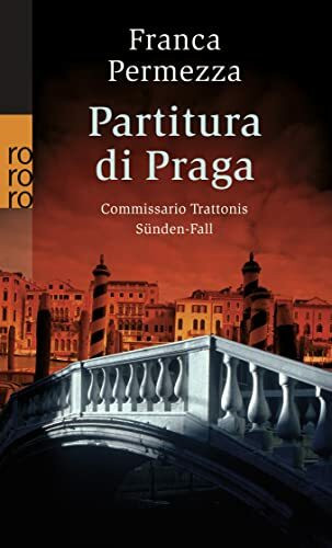 Partitura di Praga: Commissario Trattonis Sünden-Fall - Ein Kriminalroman aus Venedig und Prag (Trattoni ermittelt)