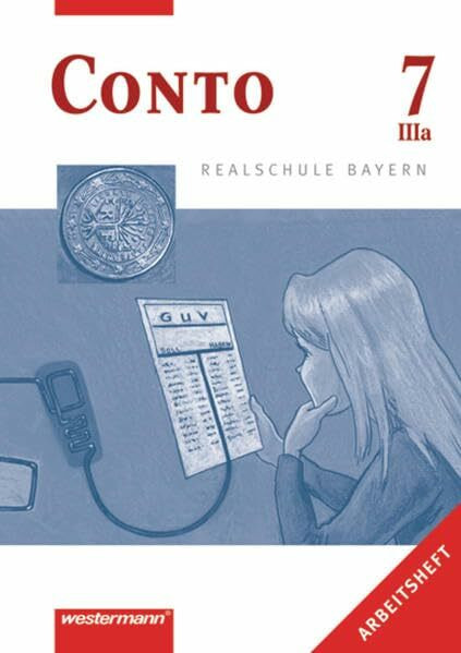 Conto Realschule Bayern: Conto für Realschulen in Bayern: Arbeitsheft 7 IIIa: Betriebswirtschaftslehre / Rechnungswesen für Realschulen in Bayern - ... für Realschulen in Bayern - Ausgabe 2001)