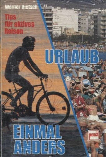 Urlaub einmal anders: Tips für aktives Reisen