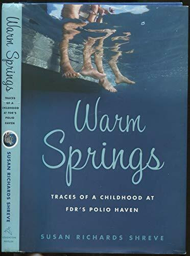 Warm Springs: Traces of a Childhood at FDR's Polio Haven