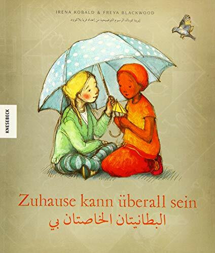 Zuhause kann überall sein: deutsch-arabische Ausgabe