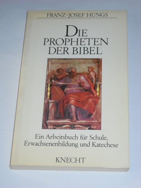 Die Propheten der Bibel. Ein Arbeitsbuch für Schule, Erwachsenenbildung und Katechese
