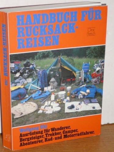 Handbuch für die Rucksackküche: Kochausrüstung, Verpflegung, Rezepte für Wanderer, Bergsteiger, Trekker, Camper, Abenteurer, Rad- und Motorradfahrer