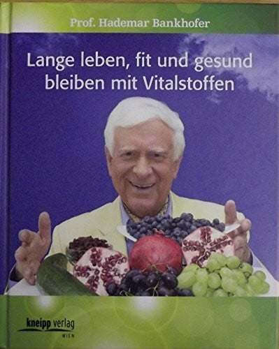 Lange leben, fit und gesund bleiben mit Vitalstoffen (Gebundene)