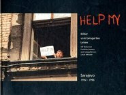 Help my, Bilder vom belagerten Leben: Sarajewo 1992-1996