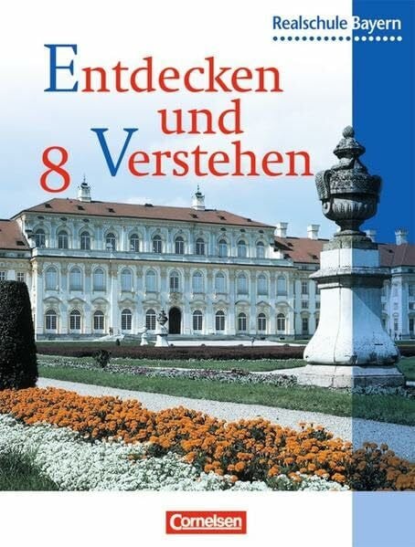 Entdecken und verstehen - Realschule Bayern: Entdecken und Verstehen, Geschichtsbuch für Bayern, Ausgabe Realschulen, 8. Jahrgangsstufe: Vom Absolutismus bis zur Revolution 1848/49
