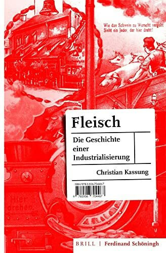 Fleisch: Die Geschichte einer Industrialisierung