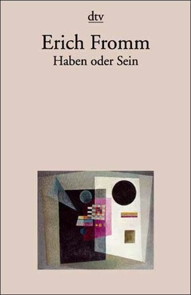 Haben oder Sein: Die seelischen Grundlagen einer neuen Gesellschaft