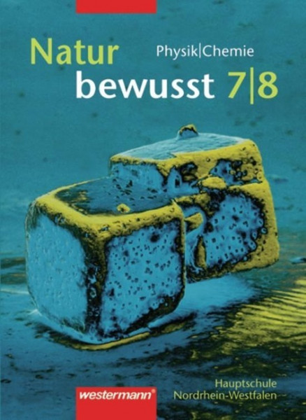 Natur bewusst 7/8. Physik/Chemie. Für Hauptschulen in Nordrhein-Westfalen
