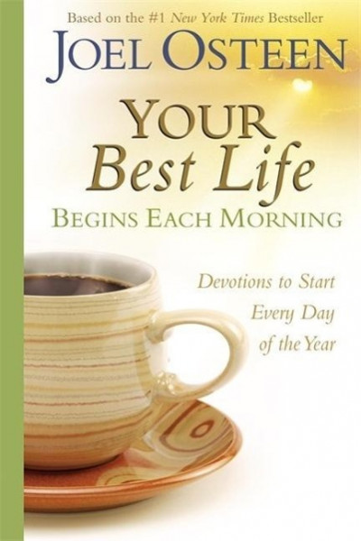 Your Best Life Begins Each Morning: Devotions to Start Every New Day of the Year