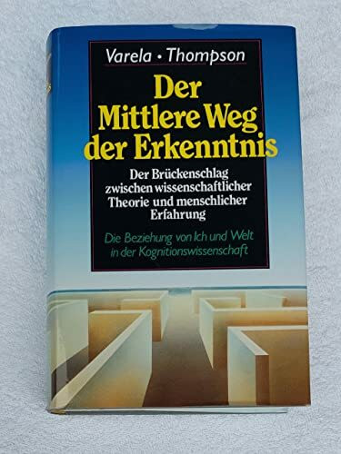 Der Mittlere Weg der Erkenntnis - Der Brückenschlag zwischen wissenschaftlicher Theorie und menschlicher Erfahrung